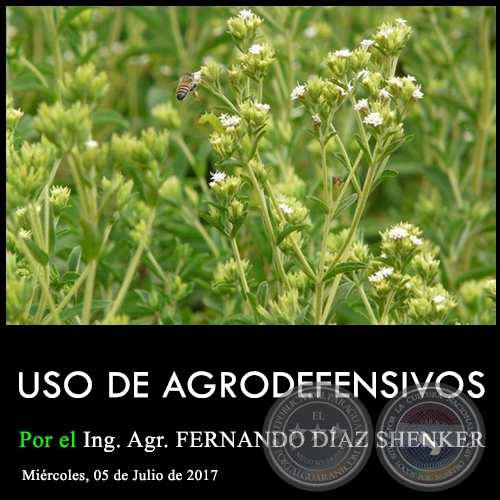 USO DE AGRODEFENSIVOS - Ing. Agr. FERNANDO DÍAZ SHENKER - Miércoles, 05 de Julio de 2017